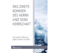 Das zweite Kommen des Herrn und seine Herrschaft: Die große Hoffnung jedes wahren Christen