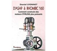 D'asap À Rhombic 160 - Comment Construire Des Moteurs Stirling Plus Puissants