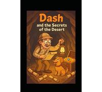 Dash and the Secrets of the Desert: Adventures of Sir Marc Aurel Stein and his trusted companion, Dash.