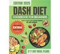 DASH Diet Cookbook for Beginners 170 LowSodium Recipes for Lowering Blood Pressure and Weight Management 7day Meal Plan Included. A complete guide for ent Julia CaldwellJulia Caldwell (Auteur)