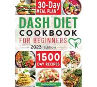 Dash Diet Cookbook for Beginners: Easy & Delicious Low Sodium Recipes to Lower Your Blood Pressure & Healthy Weight Loss. Live Healthier without Sacrificing Taste. Includes 30-Day Meal Plan
