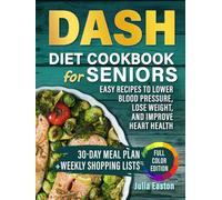 DASH Diet Cookbook for Seniors - Easy Low-Sodium Recipes to Lower Blood Pressure & Lose Weight: 30-Day Easy Meal Plan - Delicious Heart-Healthy Meals for Ages 60+ Large Print Edition
