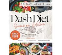 DASH Diet Cookbook Summer Edition: A 28-day meal plan based on seasonal produce. Heart healthy low sodium recipes for high blood pressure. Festive Independence Day Menu, BBQ & Picnic menus.