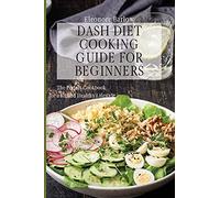Dash Diet Cooking Guide For Beginners