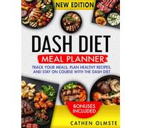 Dash Diet Meal Planner: Track Your Meals, Plan Healthy Recipes, and Stay on Course with the DASH Diet