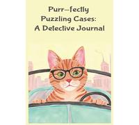 Dash: Purr-fectly Puzzling Cases:: Detective Journal for Undercover Agent Kid Spys to Record and Track Observations to Crack Even the Toughest Cases