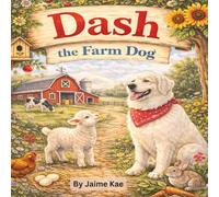 Dash the Farm Dog: A Heartwarming Farm Adventure with a Brave Great Pyrenees Dog