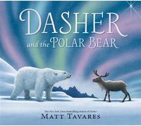 Dasher and the Polar Bear The third Christmas classic in Matt Tavares' series starring beloved reindeer Dasher, full of festive wonder for ages 3-7 - Matt Tavares - Walker Books - ebook (ePub) - Livre