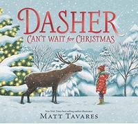 Dasher Can't Wait for Christmas: The second story in the New York Times bestselling Dasher series, full of festive warmth and charm to share with ... Eve, in the spirit of giving. Ages 3, 4, 5, 6
