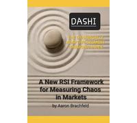 DASHI: The Dynamically Adaptive Segment Harmonic Index: A New RSI Framework for Measuring Chaos in Markets
