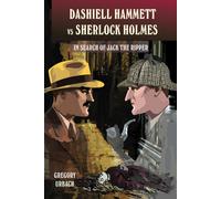 Dashiell Hammett Vs Sherlock Holmes: In Search Of Jack The Ripper