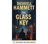 Dashiell Hammett's The Glass Key - Unabridged - Dashiell Hammett - Ft. Raphael Publishing Company - ebook (ePub) - Livre