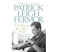 Dashing for the Post: The Letters of Patrick Leigh Fermor