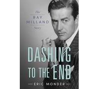 Dashing to the End: The Ray Milland Story