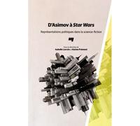 D'asimov a star wars Représentations politiques dans la science-fiction - Isabelle Lacroix - Presses Universite Du Quebec - broché - Essai