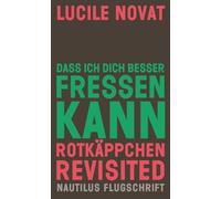 Dass ich dich besser fressen kann. Rotkäppchen revisited