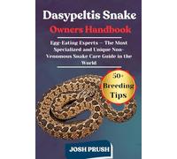 DASYPELTIS SNAKE: Egg-Eating Experts - The Most Specialized and Unique Non-Venomous Snake Care Guide in the World