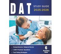 DAT Study Guide 2025-2026: Comprehensive and Up-to-Date Prep with 1,500+ Practice Questions, 6 Full-Length Exams, Detailed Answer Explanations, and ... to Help You Pass the DAT Exam with Confidence