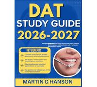 DAT STUDY GUIDE 2026-2027: Comprehensive Review of Important Topics with Real World Examples and Case Studies with 9 full length Questions and Answer