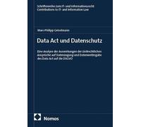 Data Act und Datenschutz: Eine Analyse der Auswirkungen der zivilrechtlichen Ansprüche auf Datenzugang und Datenweitergabe des Data Act auf die DSGVO