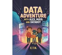 DATA ADVENTURE WITH ALEX, MAYA AND DATABOT