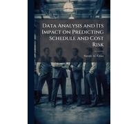 Data Analysis and Its Impact on Predicting Schedule and Cost Risk