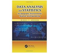 Data Analysis And Statistics For Geography, Environmental Science, And Engineering