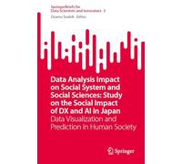 Data Analysis Impact on Social System and Social Sciences: Study on the Social Impact of Dx and Ai in Japan: Data Visualization and Prediction in Human Society