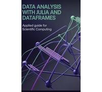 Data Analysis with Julia and DataFrames: Applied Guide for Scientific Computing