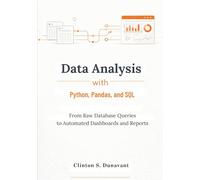 Data Analysis with Python, Pandas, and SQL: From Raw Database Queries to Automated Dashboards and Reports
