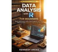 DATA ANALYSIS WITH R FOR CAREER STARTERS: Build Job-Ready Skills, Real Projects, and a Strong Data Portfolio Using Simple Step-by-Step Methods