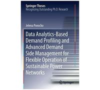 Data Analytics-Based Demand Profiling And Advanced Demand Side Management For Flexible Operation Of Sustainable Power Networks