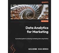 Data Analytics for Marketing: A practical guide to analyzing marketing data using Python