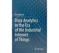 Data Analytics In The Era Of The Industrial Internet Of Things