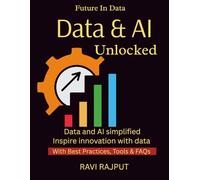 Data and AI Unlocked: Unlock AI-Driven Insights Fast | Transform Data into Decisions | Accelerate Growth with AI Now | Combine Data and AI Easily | Master Modern Data Strategy