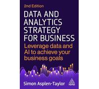 Data and Analytics Strategy for Business: Leverage Data and AI to Achieve Your Business Goals