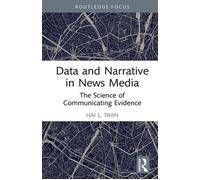 Data and Narrative in News Media The Science of Communicating Evidence - Hai L. Tran - Routledge - ebook (ePub) - Livre