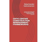 DATA CENTER CONSTRUCTION MANAGEMENT FRAMEWORKS: Governance, Master Schedule, EVM Dashboard, Mission Critical QA/QC , Integrated Systems Testing , Procurement Risk , Utility Coordination