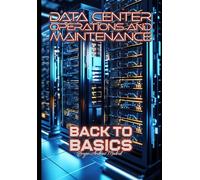 Data Center Operations and Maintenance: Back to Basics