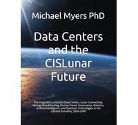 Data Centers and the CISLunar Future: The Integration of Orbital Data Centers, Lunar Connectivity, Mining, Manufacturing, Human Travel, Governance, ... in the Cislunar Economy, 2026-2040