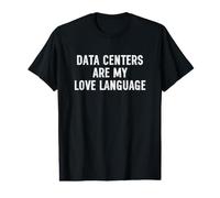 Data Centers are My Love Language T-Shirt Graphique avec Valeur