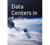 Data Centers in Space:: AI, Energy, and the New Space Race