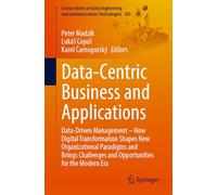 Data-Centric Business and Applications: Data-Driven Management - How Digital Transformation Shapes New Organizational Paradigms and Brings Challenges and Opportunities for the Modern Era