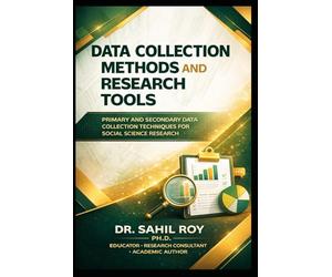 Data Collection Methods and Research Tools: Primary and Secondary Data Collection Techniques for Social Science Research