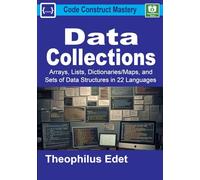 Data Collections: Arrays, Lists, Dictionaries/Maps, and Sets of Data Structures in 22 Languages
