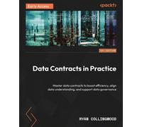 Data Contracts in Practice Master data contracts to boost efficiency, align data understanding, and support data governance - Ryan Collingwood - Packt Publishing - ebook (ePub) - Livre