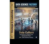 Data Culture: Unternehmen im Zeitalter von KI datengetrieben führen