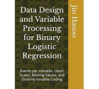 Data Design and Variable Processing for Binary Logistic Regression: Events per Variable, Likert Scales, Missing Values, and Dummy Variable Coding