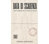 Data di scadenza: Dodici cronache da un futuro già iniziato