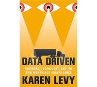 Data Driven by Karen Levy Karen Levy (Auteur)